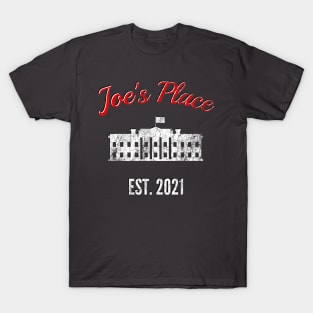 Welcome Home Joe - Joe's Place - Joe Biden 2021 - Inauguration Day - White House T-Shirt